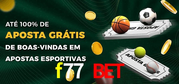 f77 bet Ate 100% de Aposta Gratis